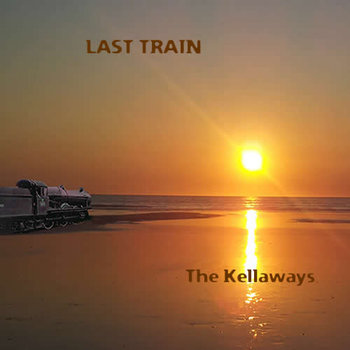 The Kellaways - Last Train